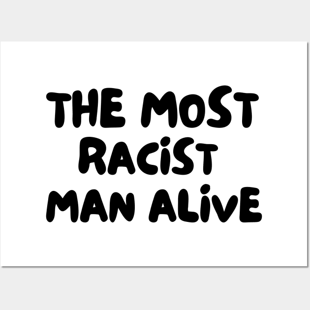 The Most Racist Man Alive Vintage Wall Art by Mojakolane